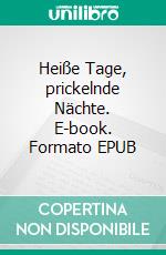 Heiße Tage, prickelnde Nächte. E-book. Formato EPUB ebook