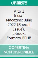 A to Z India - Magazine: June 2022 (Special Issue). E-book. Formato EPUB ebook
