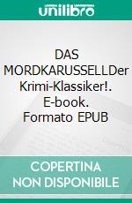 DAS MORDKARUSSELLDer Krimi-Klassiker!. E-book. Formato EPUB ebook