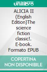 ALICIA II (English Edition)The science fiction classic!. E-book. Formato EPUB ebook