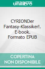 CYRIONDer Fantasy-Klassiker!. E-book. Formato EPUB ebook