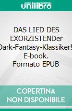 DAS LIED DES EXORZISTENDer Dark-Fantasy-Klassiker!. E-book. Formato EPUB ebook