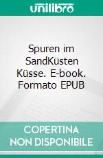 Spuren im SandKüsten Küsse. E-book. Formato EPUB ebook