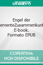 Engel der ElementeZusammenkunft. E-book. Formato EPUB ebook