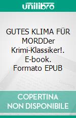 GUTES KLIMA FÜR MORDDer Krimi-Klassiker!. E-book. Formato EPUB ebook