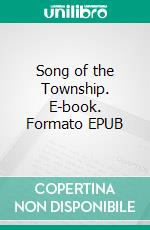 Song of the Township. E-book. Formato EPUB ebook