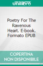Poetry For The Ravenous Heart. E-book. Formato EPUB ebook