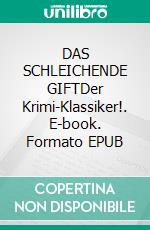 DAS SCHLEICHENDE GIFTDer Krimi-Klassiker!. E-book. Formato EPUB ebook