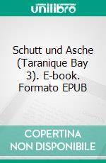 Schutt und Asche (Taranique Bay 3). E-book. Formato EPUB ebook