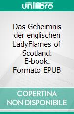 Das Geheimnis der englischen LadyFlames of Scotland. E-book. Formato EPUB ebook