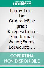 Emmy Lou - Die GrabredeEine gratis Kurzgeschichte zum Roman "Emmy Lou". E-book. Formato EPUB ebook