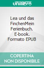 Lea und das FinchenMein Ferienbuch. E-book. Formato EPUB ebook