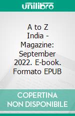 A to Z India - Magazine: September 2022. E-book. Formato EPUB ebook