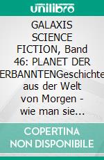 GALAXIS SCIENCE FICTION, Band 46: PLANET DER VERBANNTENGeschichten aus der Welt von Morgen - wie man sie sich gestern vorgestellt hat.. E-book. Formato EPUB ebook