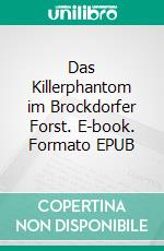 Das Killerphantom im Brockdorfer Forst. E-book. Formato EPUB ebook