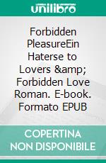 Forbidden PleasureEin Haterse to Lovers &amp; Forbidden Love Roman. E-book. Formato EPUB ebook