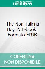 The Non Talking Boy 2. E-book. Formato EPUB ebook