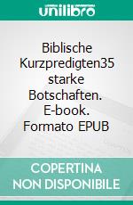 Biblische Kurzpredigten35  starke Botschaften. E-book. Formato EPUB ebook