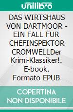 DAS WIRTSHAUS VON DARTMOOR - EIN FALL FÜR CHEFINSPEKTOR CROMWELLDer Krimi-Klassiker!. E-book. Formato EPUB ebook