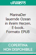 MarinaDer lauernde Ozean in ihrem Herzen. E-book. Formato EPUB ebook