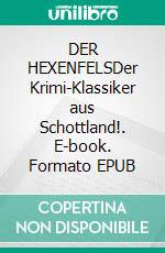 DER HEXENFELSDer Krimi-Klassiker aus Schottland!. E-book. Formato EPUB ebook