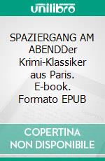 SPAZIERGANG AM ABENDDer Krimi-Klassiker aus Paris. E-book. Formato EPUB ebook