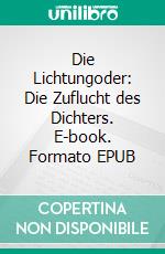 Die Lichtungoder: Die Zuflucht des Dichters. E-book. Formato EPUB ebook