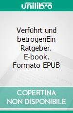 Verführt und betrogenEin Ratgeber. E-book. Formato EPUB ebook