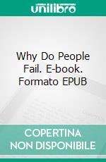 Why Do People Fail. E-book. Formato EPUB ebook