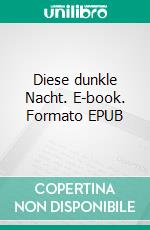 Diese dunkle Nacht. E-book. Formato EPUB ebook
