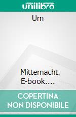 Um                                        Mitternacht. E-book. Formato EPUB ebook