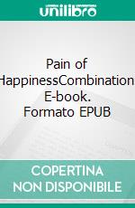 Pain of HappinessCombination. E-book. Formato EPUB ebook