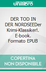 DER TOD IN DER NORDSEEDer Krimi-Klassiker!. E-book. Formato EPUB ebook