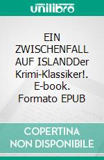EIN ZWISCHENFALL AUF ISLANDDer Krimi-Klassiker!. E-book. Formato EPUB ebook