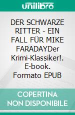 DER SCHWARZE RITTER - EIN FALL FÜR MIKE FARADAYDer Krimi-Klassiker!. E-book. Formato EPUB ebook