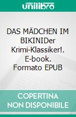 DAS MÄDCHEN IM BIKINIDer Krimi-Klassiker!. E-book. Formato EPUB ebook