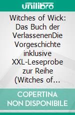 Witches of Wick: Das Buch der VerlassenenDie Vorgeschichte inklusive XXL-Leseprobe zur Reihe (Witches of Wick): Düster-humorvolle Fantasy mit Hexen und Dämonen. E-book. Formato EPUB ebook