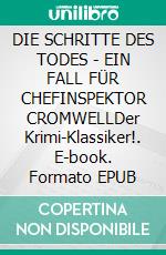 DIE SCHRITTE DES TODES - EIN FALL FÜR CHEFINSPEKTOR CROMWELLDer Krimi-Klassiker!. E-book. Formato EPUB ebook
