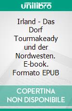 Irland - Das Dorf Tourmakeady und der Nordwesten. E-book. Formato EPUB ebook