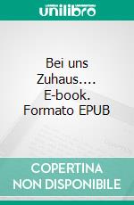 Bei uns Zuhaus.... E-book. Formato EPUB ebook