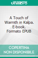 A Touch of Warmth in Kalpa. E-book. Formato EPUB ebook