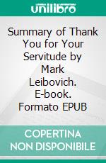 Summary of  Thank You for Your Servitude by Mark Leibovich. E-book. Formato EPUB ebook
