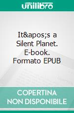 It's a Silent Planet. E-book. Formato EPUB ebook