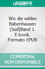 Wo die wilden Babenhausen (Süd)Band 1. E-book. Formato EPUB ebook
