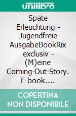 Späte Erleuchtung - Jugendfreie AusgabeBookRix exclusiv - (M)eine Coming-Out-Story. E-book. Formato EPUB ebook