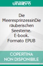 Die MeeresprinzessinDie räuberischen Seesterne. E-book. Formato EPUB ebook