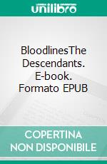 BloodlinesThe Descendants. E-book. Formato EPUB ebook
