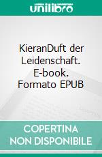KieranDuft der Leidenschaft. E-book. Formato EPUB ebook