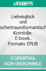Liebesglück und BüchertraumRomantische Komödie. E-book. Formato EPUB ebook