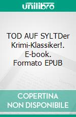 TOD AUF SYLTDer Krimi-Klassiker!. E-book. Formato EPUB ebook